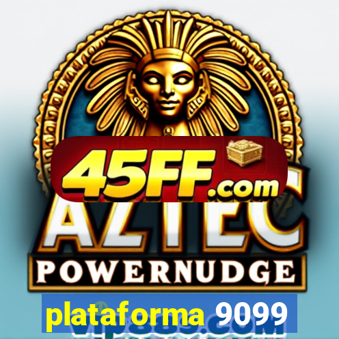 plataforma 9099